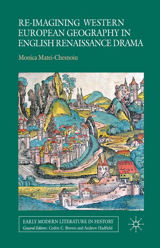 Front cover_Re-imagining Western European Geography In English Renaissance Drama