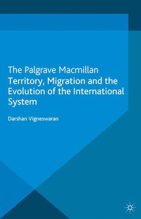 Front cover_Territory, Migration And The Evolution Of The International System