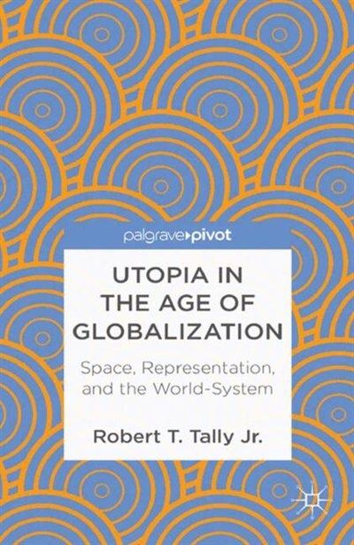 Front cover_Utopia In The Age Of Globalization