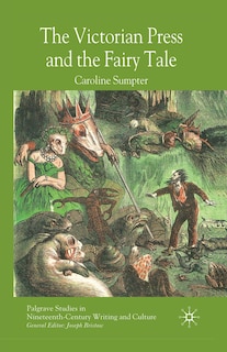 Front cover_The Victorian Press And The Fairy Tale