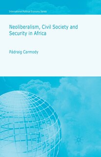 Front cover_Neoliberalism, Civil Society And Security In Africa