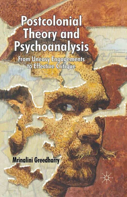 Postcolonial Theory And Psychoanalysis: From Uneasy Engagements To Effective Critique