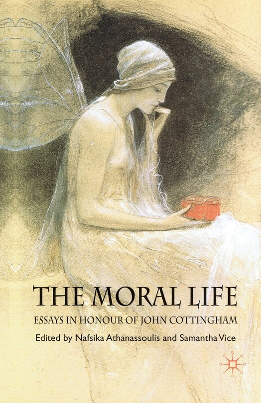 The Moral Life: Essays In Honour Of John Cottingham