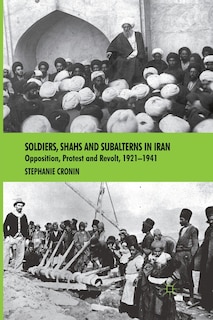 Couverture_Soldiers, Shahs And Subalterns In Iran