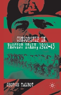 Front cover_Censorship In Fascist Italy, 1922-43