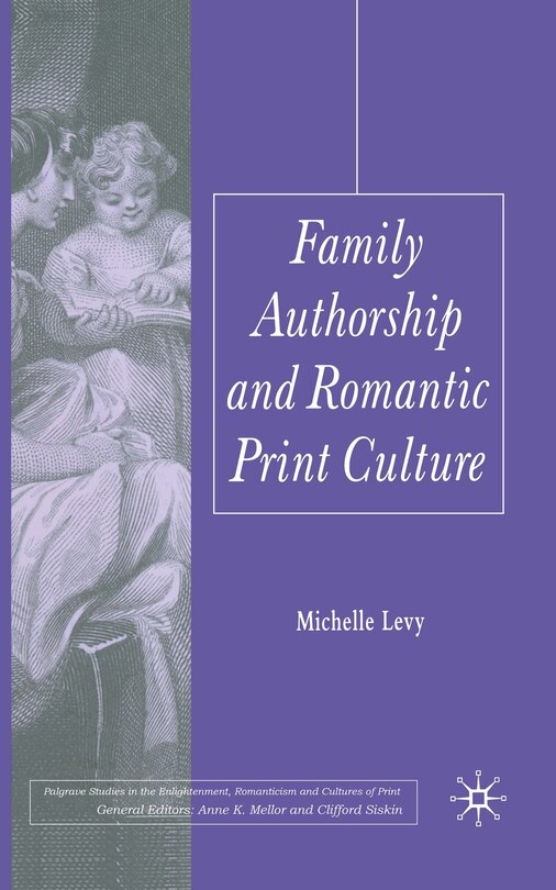 Front cover_Family Authorship And Romantic Print Culture