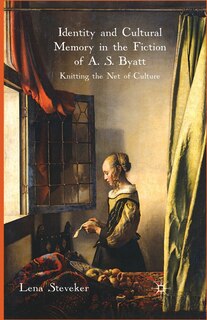 Front cover_Identity And Cultural Memory In The Fiction Of A. S. Byatt