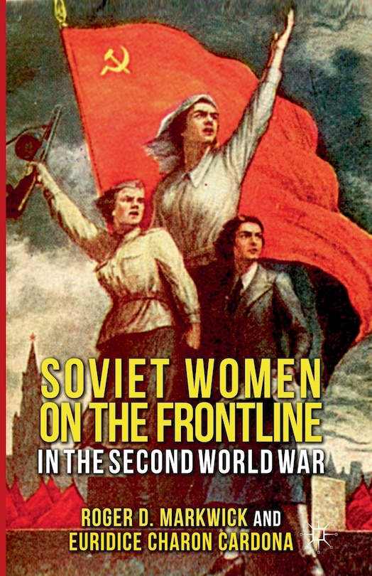 Couverture_Soviet Women On The Frontline In The Second World War