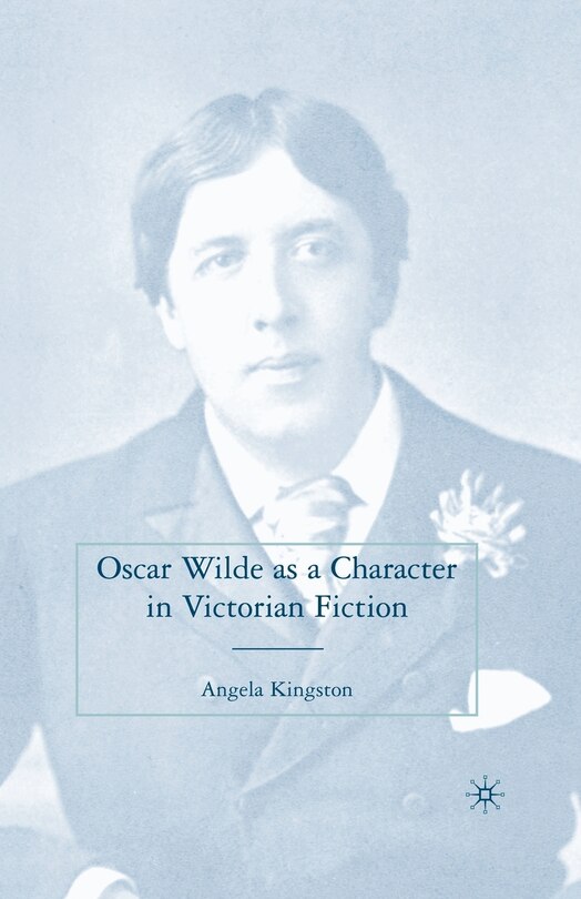 Couverture_Oscar Wilde As A Character In Victorian Fiction