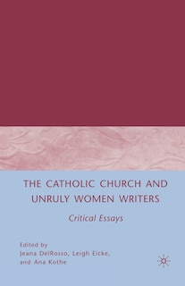 Front cover_The Catholic Church And Unruly Women Writers