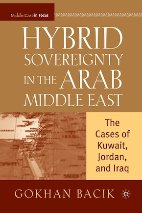 Hybrid Sovereignty In The Arab Middle East: The Cases Of Kuwait, Jordan, And Iraq