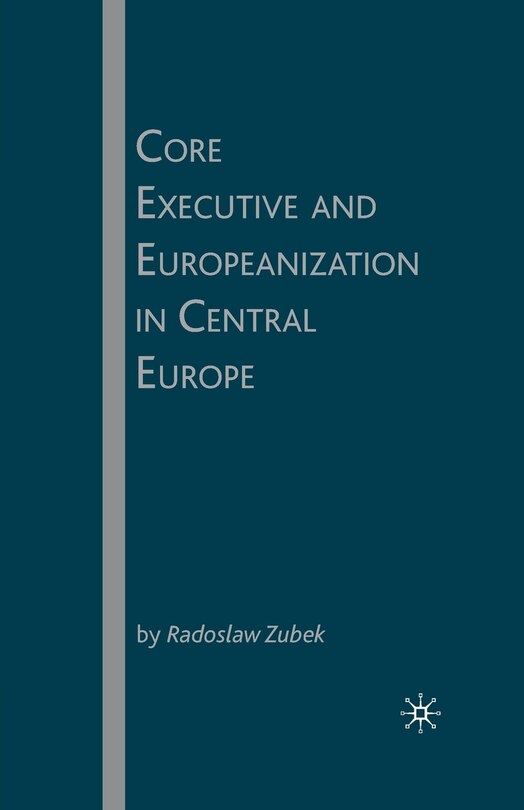 Front cover_Core Executive And Europeanization In Central Europe