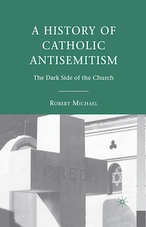 Front cover_A History Of Catholic Antisemitism
