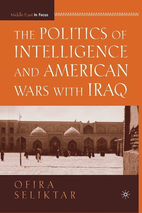 Couverture_The Politics Of Intelligence And American Wars With Iraq