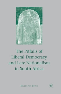 Couverture_The Pitfalls Of Liberal Democracy And Late Nationalism In South Africa