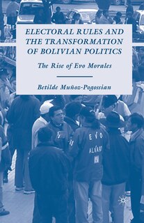 Front cover_Electoral Rules And The Transformation Of Bolivian Politics