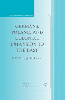 Front cover_Germans, Poland, And Colonial Expansion To The East