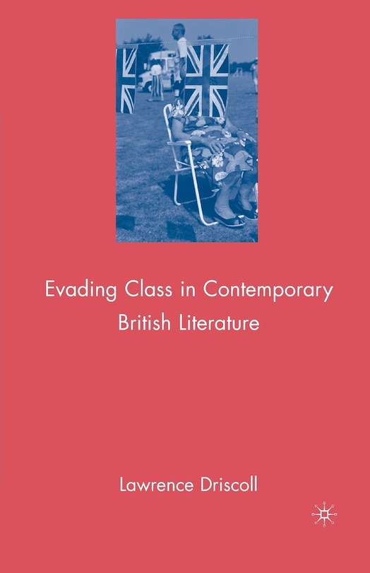 Front cover_Evading Class In Contemporary British Literature