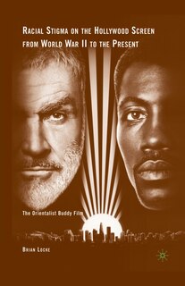 Front cover_Racial Stigma On The Hollywood Screen From World War Ii To The Present