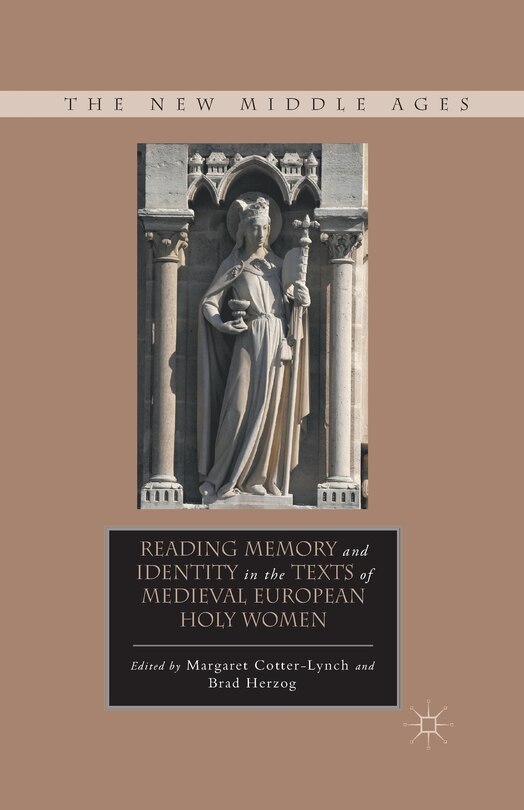 Front cover_Reading Memory And Identity In The Texts Of Medieval European Holy Women