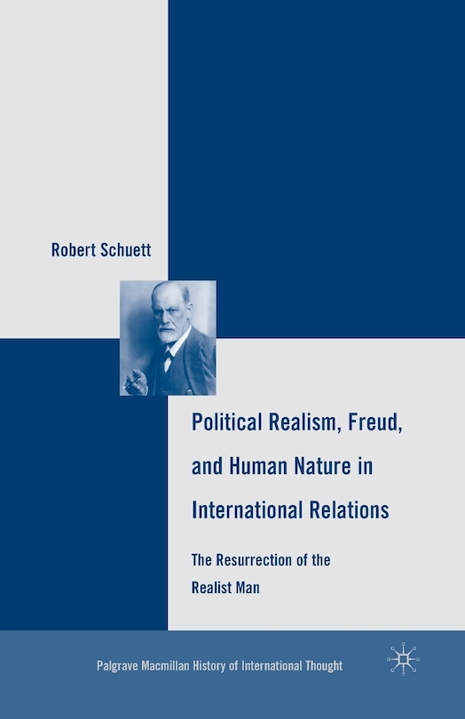 Front cover_Political Realism, Freud, And Human Nature In International Relations