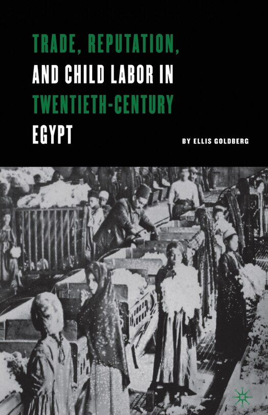 Front cover_Trade, Reputation, And Child Labor In Twentieth-century Egypt