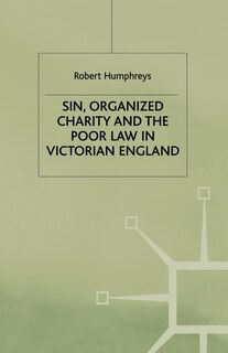 Couverture_Sin, Organized Charity And The Poor Law In Victorian England