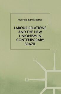 Front cover_Labour Relations And The New Unionism In Contemporary Brazil