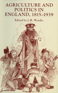 Agriculture And Politics In England, 1815-1939