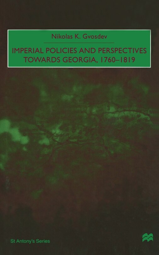 Front cover_Imperial Policies And Perspectives Towards Georgia, 1760-1819