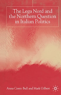 Front cover_The Lega Nord And The Politics Of Secession In Italy