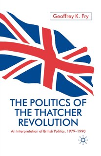 Front cover_Politics of the Thatcher Revolution