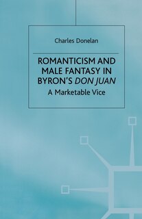 Front cover_Romanticism And Male Fantasy In Byron's Don Juan