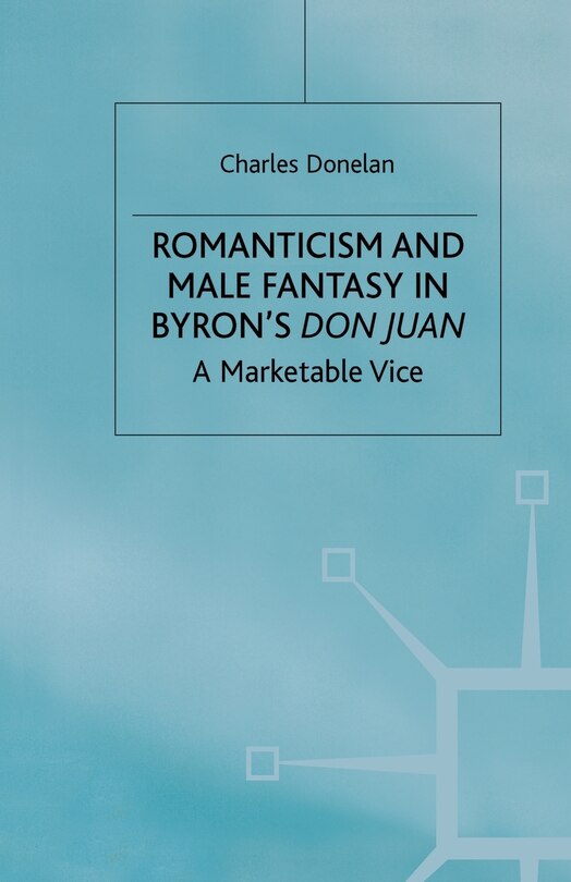 Front cover_Romanticism And Male Fantasy In Byron's Don Juan