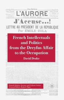 Front cover_French Intellectuals And Politics From The Dreyfus Affair To The Occupation
