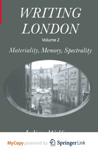 Writing London: Volume 2: Materiality, Memory, Spectrality