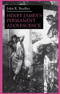 Front cover_Henry James's Permanent Adolescence