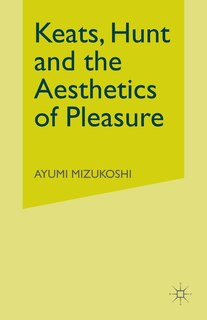 Keats, Hunt And The Aesthetics Of Pleasure