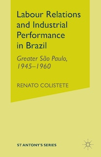 Front cover_Labour Relations And Industrial Performance In Brazil