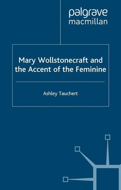 Front cover_Mary Wollstonecraft And The Accent Of The Feminine