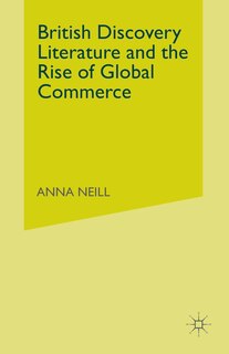 Front cover_British Discovery Literature And The Rise Of Global Commerce