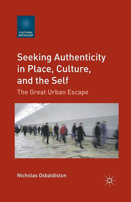 Front cover_Seeking Authenticity In Place, Culture, And The Self