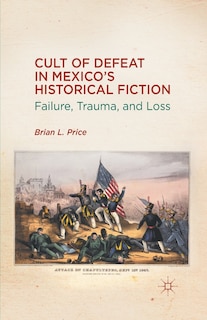 Front cover_Cult Of Defeat In Mexico's Historical Fiction