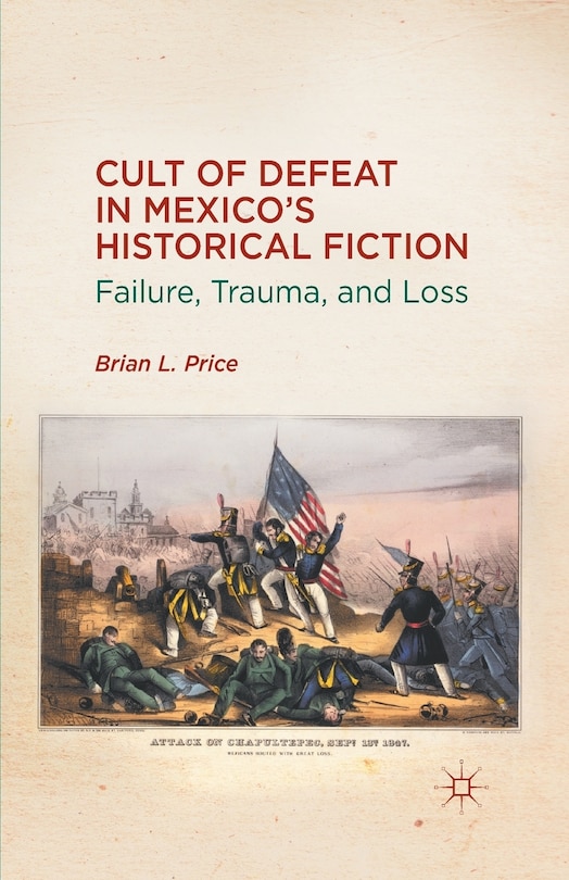 Front cover_Cult Of Defeat In Mexico's Historical Fiction
