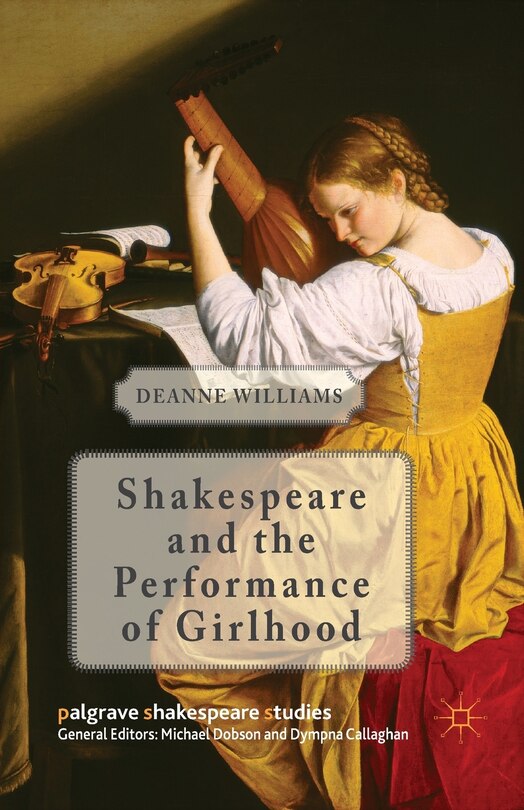 Front cover_Shakespeare And The Performance Of Girlhood