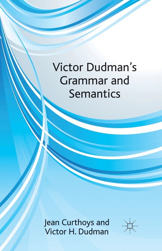 Couverture_Victor Dudman's Grammar And Semantics