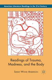 Front cover_Readings Of Trauma, Madness, And The Body