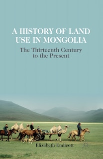 Front cover_A History Of Land Use In Mongolia