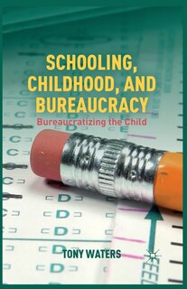 Front cover_Schooling, Childhood, And Bureaucracy