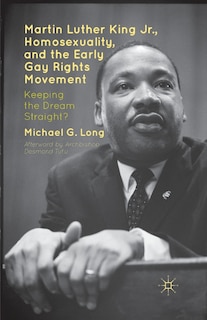 Couverture_Martin Luther King Jr., Homosexuality, And The Early Gay Rights Movement